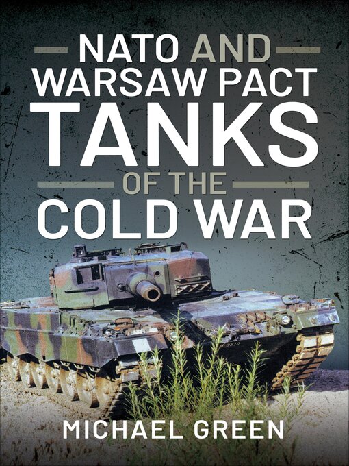 Title details for NATO and Warsaw Pact Tanks of the Cold War by Michael Green - Available